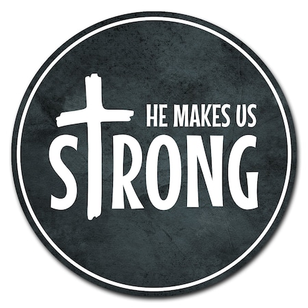 He Makes Us Strong Circle Vinyl Laminated Decal